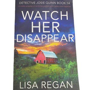 Lisa Regan - Watch her Disappear -- paperback (Detective Josie Quinn Book 14)
